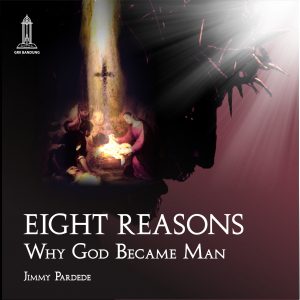 8 Reasons Why God Became Man